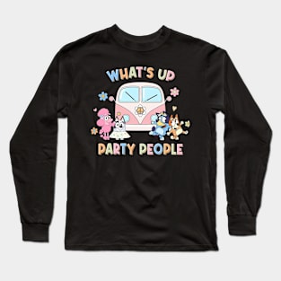 whats up party people Long Sleeve T-Shirt